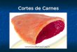Cortes de Carnes. Carne de Traseiro (1ª) Carne de Dianteiro (2ª)