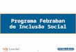 1 Programa Febraban de Inclusão Social. 2 População com Deficiência no Brasil Fatos e Percepções