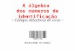Universidade de Coimbra ~ Códigos detectores de erros ~ A álgebra dos números de identificação