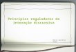 Princípios reguladores da interação discursiva Maria Serafina Roque