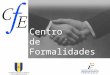 Centro de Formalidades das Empresas. Enquadramento Geral Funchal Decreto-Lei nº 55/97, de 08 de Março (institui os CFEs a título experimental em Lisboa