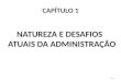 CAPÍTULO 1 NATUREZA E DESAFIOS ATUAIS DA ADMINISTRAÇÃO 1 /53