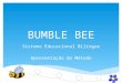 BUMBLE BEE Sistema Educacional Bilíngue Apresentação do Método