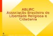 Copyright, 1997 © Dale Carnegie & Associates, Inc. ABLIRC Associação Brasileira de Liberdade Religiosa e Cidadania