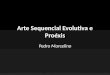 Arte Sequencial Evolutiva e Proéxis Pedro Marcelino