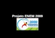 Projeto ENEM 2009. Competência 5 Analisar, interpretar, e aplicar recursos expressivos das linguagens, relacionando com seus contextos, mediante a natureza,