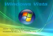 Introdução O Windows Vista ou Longhorn é uma linha de sistema operacional desenvolvidos pela Microsoft. O seu desenvolvimento começou em 2003, na qual