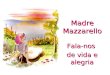 Madre Mazzarello Fala-nos de vida e alegria. Mornese É uma linda localidade do Piemonte, situada no norte da Itália