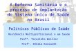 A Reforma Sanitária e o processo de implantação do Sistema Único de Saúde no Brasil Políticas Públicas de Saúde Residência Multiprofissional e em Saúde