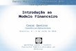 Introdução ao Modelo Financeiro Cesar Queiroz Consultor em Infraestrutura Brasilia, 8 – 9 de Junho de 2010 Banco Mundial – Ministério dos Transportes Workshop