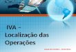IVA – Localização das Operações VIANA DO CASTELO – 20/03/2014