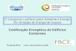 1º Congresso Lusófono sobre Ambiente e Energia 3ªs Jornadas de Energia de Cascais Certificação Energética de Edifícios Existentes Fernando Brito Lisboa