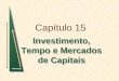 Capítulo 15 Investimento, Tempo e Mercados de Capitais