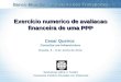 Exercício numerico de avaliacao financeira de uma PPP Cesar Queiroz Consultor em Infraestrutura Brasilia, 8 – 9 de Junho de 2010 Banco Mundial – Ministério