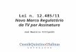 Lei n. 12.485 /11 Novo Marco Regulatório da TV por Assinatura José Maurício Fittipaldi
