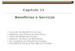 Capítulo 11 Benefícios e Serviços Conceito de Benefícios Sociais. Objetivos dos Planos de Benefícios. Tipos de Benefícios Sociais. Desenho do Plano de