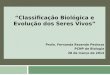 Classificação Biológica e Evolução dos Seres Vivos Profa. Fernanda Rezende Pedroza PCNP de Biologia 28 de março de 2014