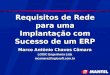 Requisitos de Rede para uma Implantação com Sucesso de um ERP Marco Antônio Chaves Câmara LOGIC Engenharia Ltda mcamara@logicsoft.com.br