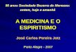A MEDICINA E O ESPIRITISMO José Carlos Pereira Jotz Porto Alegre - 2007 90 anos Sociedade Bezerra de Menezes: ontem, hoje e amanhã ontem, hoje e amanhã