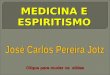 MEDICINA E ESPIRITISMO O que é saúde e o que é doença à luz da doutrina espírita? MEDICINA E ESPIRITISMO