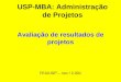 USP-MBA: Administra§£o de Projetos Avalia§£o de resultados de projetos FEA/USP â€“ nov / 2.001