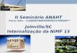 II Seminário ANAHT Piazza Itália - Complexo Gastronômico e Cultural Joinville/SC Internalização da NIMF 15