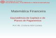 Matemática Financeira Equivalência de Capitais e de Planos de Pagamentos Prof. Ms. Cristiane Attili Castela