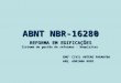 ABNT NBR-16280 REFORMA EM EDIFICAÇÕES Sistema de gestão de reformas - Requisitos ENGº CIVIL ANTERO PARAHYBA ARQ. ADRIANA ROXO