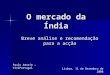O mercado da Índia Breve análise e recomendação para a acção Lisboa, 11 de Dezembro de 2008 Paulo Amorim – ViniPortugal