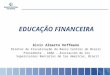 EDUCAÇÃO FINANCEIRA Alvir Alberto Hoffmann Diretor de Fiscalização do Banco Central do Brasil Presidente, ASBA – Asociación de los Supervisores Bancarios