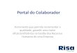 Portal do Colaborador Ferramenta que permite incrementar a qualidade, garantir uma maior eficácia/eficiência na Gestão dos Recursos Humanos de uma Empresa