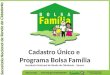 Cadastro Único e Programa Bolsa Família Secretaria Nacional de Renda de Cidadania – Senarc