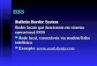 BBS Bulletin Border System Redes locais que funcionam em sistema operacional DOS Rede local, conectáveis via modem/linha telefônica Rede local, conectáveis