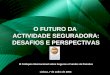 Lisboa, 7 de Julho de 2004 O FUTURO DA ACTIVIDADE SEGURADORA: DESAFIOS E PERSPECTIVAS III Colóquio Internacional sobre Seguros e Fundos de Pensões