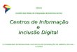 CRIAS Comitê das Rotas de Integração da América do Sul Centros de Informação e Inclusão Digital VI CONGRESSO INTERNACIONAL DAS ROTAS DE INTEGRAÇÃO DA AMÉRICA