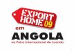 1. 1.Boas Vindas 2.Apresentação dos resultados do inquérito de satisfação dos visitantes 3.A Export Home Angola na imprensa local 4.Lançamento da Export