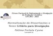 Fórum Nacional de Padronização e Divulgação da Produção Científica UFC/BU - 2001 Critério para Divulgação Normalização de Dissertações e Teses Critério