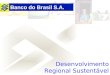 Desenvolvimento Regional Sustentável Banco do Brasil S.A