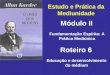 Estudo e Prática da Mediunidade Módulo II Roteiro 6 Fundamentação Espírita: A Prática Mediúnica Educação e desenvolvimento do médium