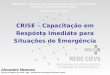 CRISE – Capacitação em Resposta Imediata para Situações de Emergência WORKSHOP – Fortalecimentos das Capacidades Básicas do RSI (2005) e Certificados Sanitários