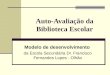 Auto-Avaliação da Biblioteca Escolar Modelo de desenvolvimento da Escola Secundária Dr. Francisco Fernandes Lopes - Olhão