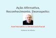 Ação Afirmativa, Reconhecimento, Desrespeito: Axel Honneth e a Democracia Racial Nythamar de Oliveira