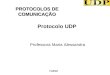FAESO Protocolo UDP Professora Maria Alessandra PROTOCOLOS DE COMUNICAÇÃO