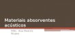 Materiais absorventes acústicos MSc. Ana Beatriz Nunes