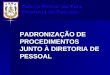 Polícia Militar do Pará Diretoria de Pessoal PADRONIZAÇÃO DE PROCEDIMENTOS JUNTO À DIRETORIA DE PESSOAL