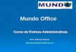 Mundo Office Curso de Rotinas Administrativas Prof. Fabrício Soares fabriciosoares12@bol.com.br