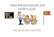 SER PROFESSOR EM PORTUGAL Missão Quase Impossível