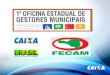 Rede de Atendimento aos Municípios SR Superintendência Regional Agências CAIXA