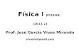 Física I (FIS130) (2013.2) Prof. José Garcia Vivas Miranda vivasm@gmail.com