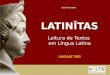 UNIDADE TRÊS LATINĬTAS Leitura de Textos em Língua Latina José Amarante